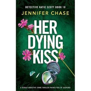Her Dying Kiss: A totally addictive crime thriller packed full of suspense -- Je